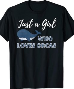 Just A Girl Who Loves Orcas - Cute Killer Whale Orca T-Shirt