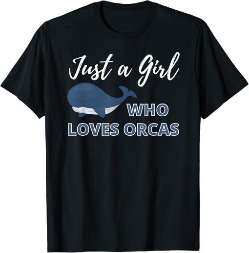 Just A Girl Who Loves Orcas - Cute Killer Whale Orca T-Shirt