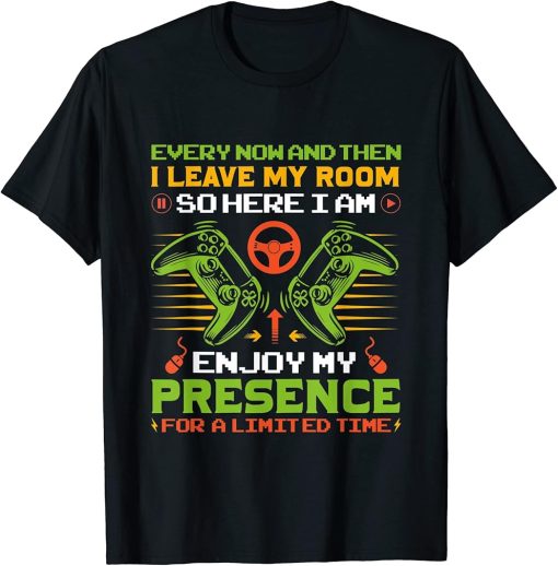 Every Now And Then I Leave My Room Funny Gaming Gamer T-Shirt